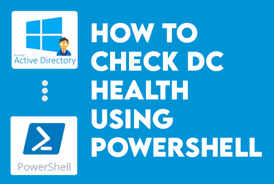 DCDiag: How to Check Domain Controller Health using Powershell