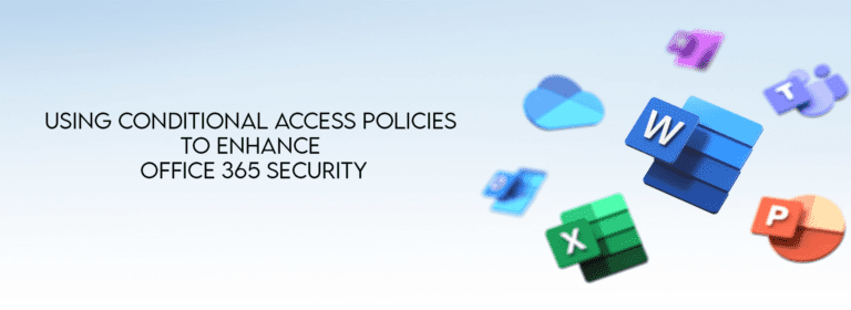 Using Conditional Access Policies to Enhance Office 365 Security