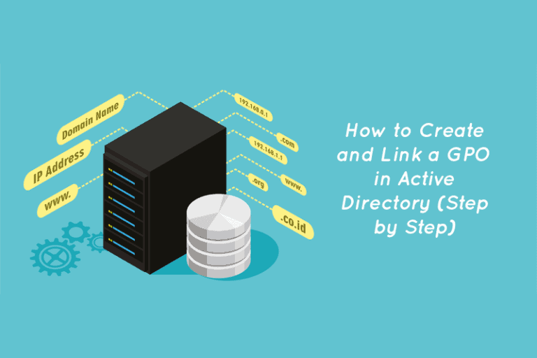 How to Create and Link a GPO in Active Directory (Step by Step)