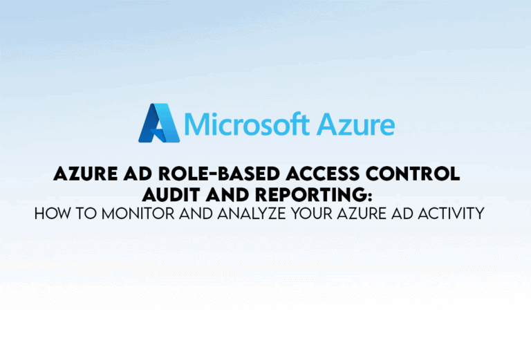 Azure AD RBAC Audit / Reporting: Monitor and Analyze Azure AD
