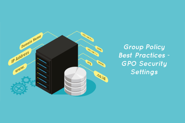 Group Policy Best Practices – GPO Security Settings