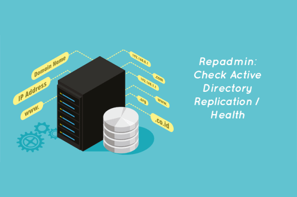 Repadmin: Check Active Directory Replication / Health